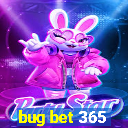 bug bet 365